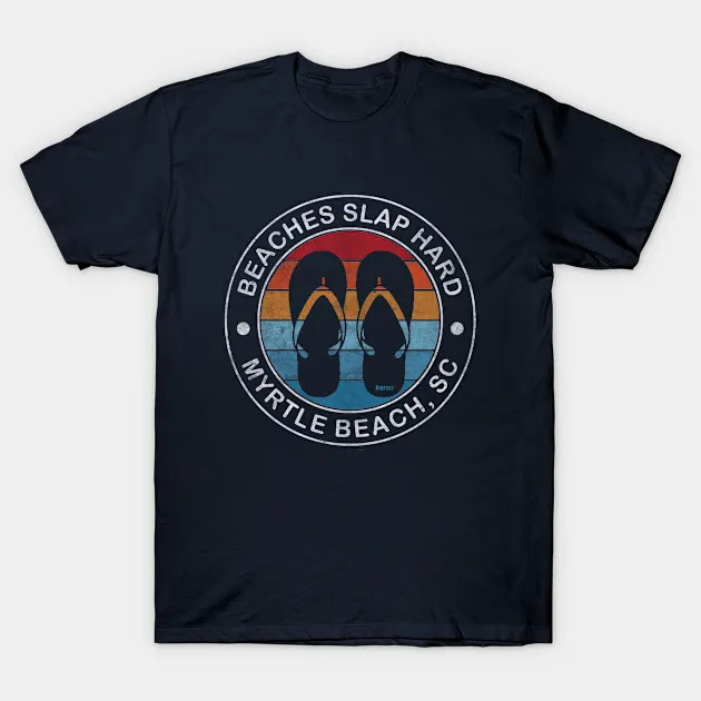 Beaches Slap Hard - Myrtle Beach SC shirt