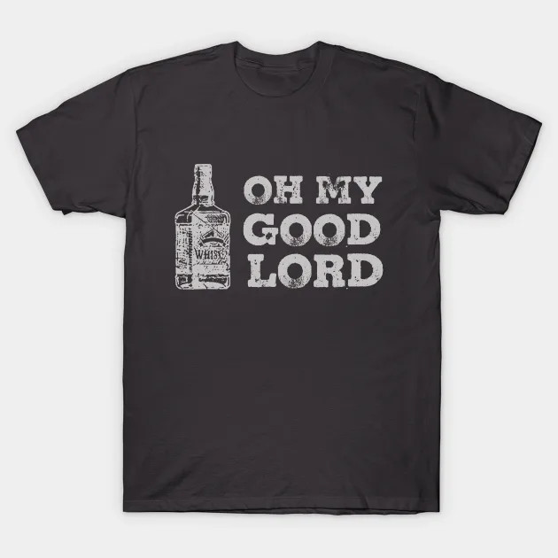 Oh My Good Lord shirt